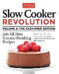 Slow Cooker Revolution Volume 2: The Easy-Prep Edition: 200 All-New, Ground-Breaking Recipes