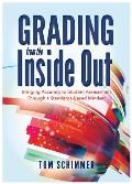 Grading From The Inside Out Bringing Accuracy To Student Assessment Through A Standards Based Mindset