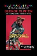 Multifarious Funk The Evolution & Biography of George Clinton & the Parliament Funkadelic Empire Funkentelechy Hows Your Funk