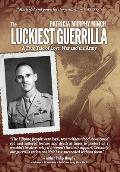 The Luckiest Guerrilla: A True Tale of Love, War and the Army