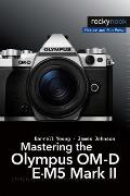 Mastering the Olympus Om-D E-M5 Mark II