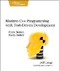 Modern C++ Programming with Test Driven Development Code Better Sleep Better