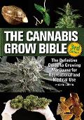 Cannabis Grow Bible The Definitive Guide to Growing Marijuana for Recreational & Medicinal Use