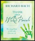 Thank Your Wicked Parents: Blessings from a Difficult Childhood