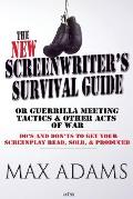 The New Screenwriter's Survival Guide; Or, Guerrilla Meeting Tactics and Other Acts of War
