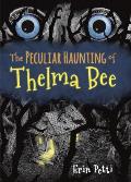 The Peculiar Haunting of Thelma Bee