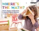 Wheres the Math Books Games & Routines to Spark Childrens Thinking