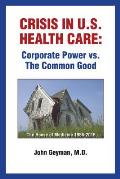 Crisis in U.S. Health Care: Corporate Power vs. the Common Good