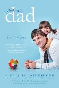 Glad to Be Dad: A Call to Fatherhood