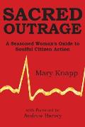 Sacred Outrage: A Seasoned Woman's Guide to Soulful Citizen Action