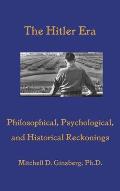 The Hitler Era: Philosophical, Psychological, and Historical Reckonings