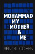 Mohammad, My Mother & Me