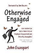 Otherwise Engaged: How Leaders Can Get a Firmer Grip on Employee Engagement and Other Key Intangibles