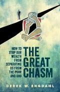 The Great Chasm: How to Stop Our Wealth from Separating Us from the Poor and God
