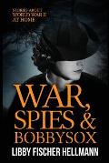 War, Spies, and Bobby Sox: Stories About World War Two At Home