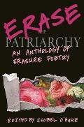 Erase the Patriarchy An Anthology of Erasure Poetry