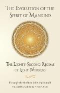 The Evolution of the Spirit of Mankind: The Eighty-Second Regime of Light Workers
