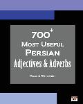 700+ Most Useful Persian Adjectives & Adverbs (Farsi-English Bi-lingual Edition)