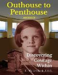 Outhouse to Penthouse: Discovering Courage Within