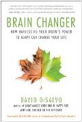 Brain Changer: How Harnessing Your Brain's Power to Adapt Can Change Your Life