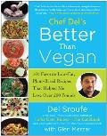 Chef del's Better Than Vegan: 101 Favorite Low-Fat, Plant-Based Recipes That Helped Me Lose Over 200 Pounds