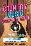Country Music Broke My Brain A Behind The Microphone Peek at Nashvilles Famous & Fabulous Stars