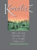 Korelitz - The Life and Destruction of a Jewish Community: Translation of Korelits: hayeha ve-hurbana shel kehila yehudit