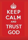 Keep Calm & Trust God