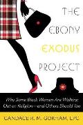 The Ebony Exodus Project: Why Some Black Women Are Walking Out on Religion--And Others Should Too