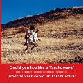 Could you live like a Tarahumara? ?Podr?as vivir como un tarahumara? Bilingual Spanish and English