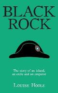 Black Rock: The Story of an Island, an Exile and an Emperor