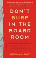 Dont Burp in the Board Room Uncommonly Common Workplace Dilemmas