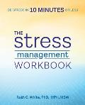 Stress Management Workbook De Stress in 10 Minutes or Less