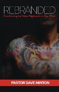 Rebranded: Transforming the Tattoo Nightmares in Your Mind