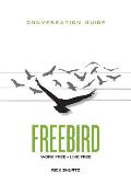 Freebird Conversation Guide: Work Free. Live Free.