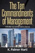 The Ten Commandments of Management: Biblically Inspired Methods to Success