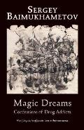 Magic Dreams.: Confessions of Drug Addicts