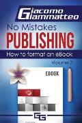 How to Format an eBook: No Mistakes Publishing, Volume Ii