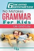 No Mistakes Grammar for Kids, Volume II: Lie and Lay and Good and Well