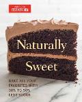 Naturally Sweet Bake All Your Favorites with 30% to 50% Less Sugar