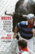 Mozos A Decade Running with the Bulls of Spain