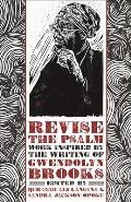 Revise the Psalm Work Celebrating the Writing of Gwendolyn Brooks