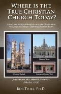Where is the True Christian Church Today?: 18 proofs, clues, and signs to identify the true vs. false Christian church.