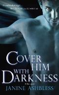 Cover Him with Darkness A Romance