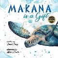 MAKANA is a Gift: A Little Green Sea Turtle's Quest for Identity and Purpose