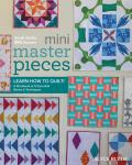 Mini Masterpieces Learn How to Quilt A Workbook of 12 Essential Blocks & Techniques