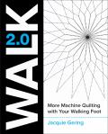 Walk 2.0: More Machine Quilting with Your Walking Foot