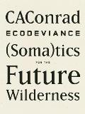 ECODEVIANCE: (Soma)tics for the Future Wilderness