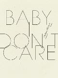 Baby I Dont Care