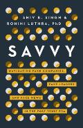 Savvy: Navigating Fake Companies, Fake Leaders and Fake News in the Post-Trust Era